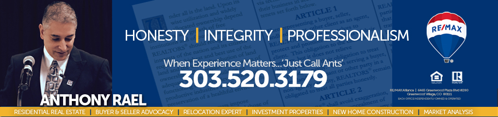 RE/MAX Denver Colorado Realtor -- When Honesty, Integrity & Professionalism Matter 'JustCallAnts' - Anthony Rael - REMAX Most Trusted Real Estate Agents