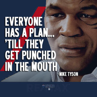 Everyone has a plan...until they get punched in the face - miketyson quote
