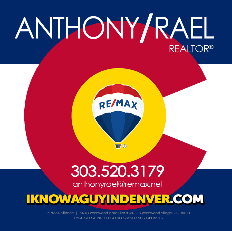 When someone says they’re relocating to or from Denver Colorado...tell ‘em “I Know a Guy In Denver Colorado” - RE/MAX Denver Colorado Real Estate Agent, Anthony Rael